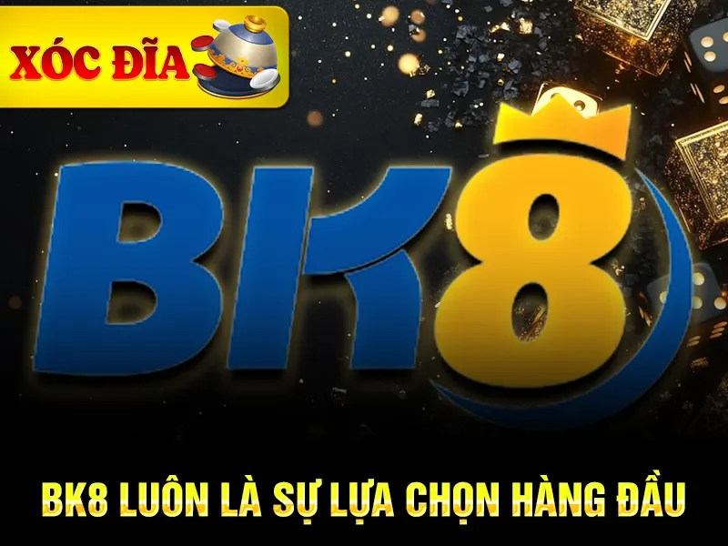 Bk8 luôn là sự lựa chọn hàng đầu