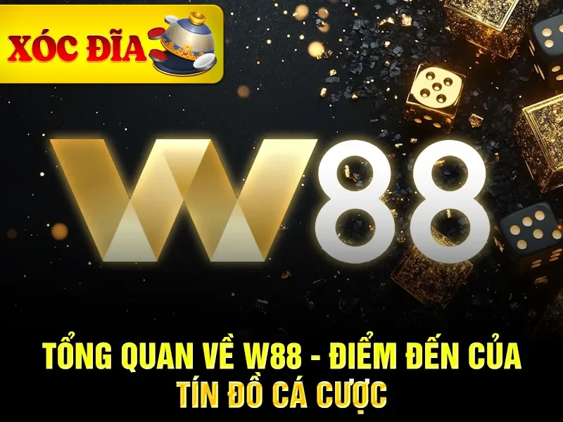 Tổng quan về W88 - Điểm đến của tín đồ cá cược