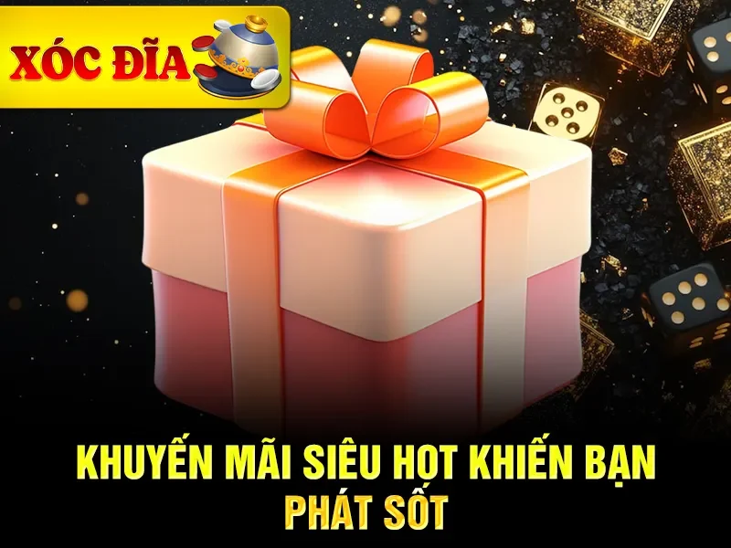 Khuyến mãi siêu hot khiến bạn phát sốt