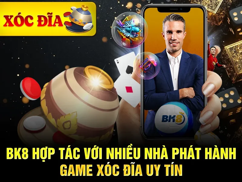 BK8 hợp tác với nhiều nhà phát hành game xóc đĩa uy tín