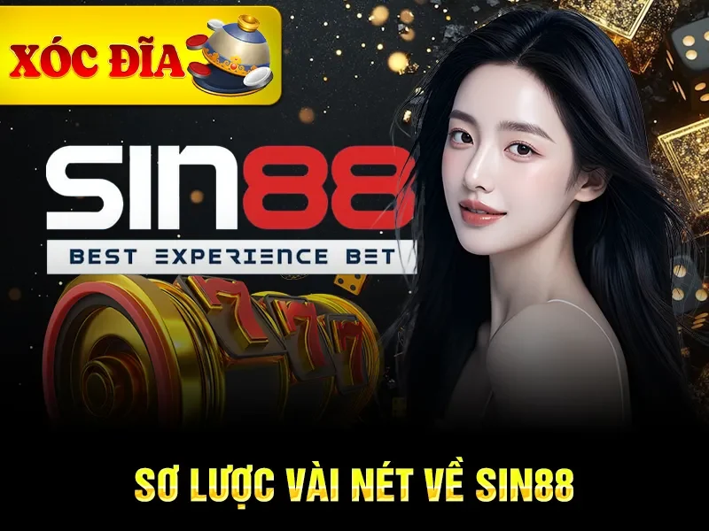 Top 15 Nhà Cái Xóc Đĩa Online Uy Tín Nhất Năm 2025-13 Sơ lược vài nét về Sin88