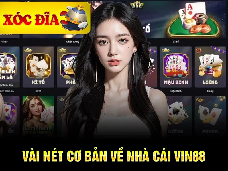 Top 15 Nhà Cái Xóc Đĩa Online Uy Tín Nhất Năm 2025-15 Vài nét cơ bản về nhà cái Vin88