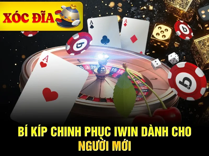 Top 15 Nhà Cái Xóc Đĩa Online Uy Tín Nhất Năm 2025-9 Bí kíp chinh phục iwin dành cho người mới